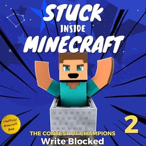Stuck Inside Minecraft: Book 2: Unofficial Minecraft Isekai Survival Series, Book 2
