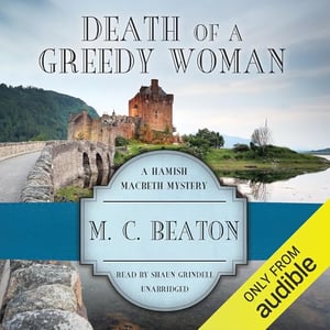 Death of a Greedy Woman: The Hamish Macbeth Mysteries, Book 8
