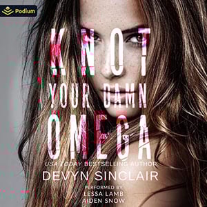 Knot Your Damn Omega: Slate City Omegaverse, standalone