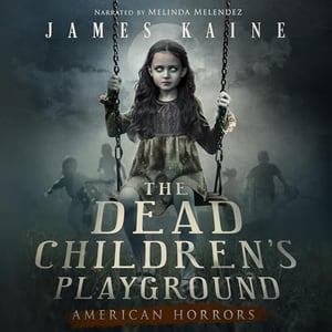 The Dead Children's Playground: American Horrors, Book 1
