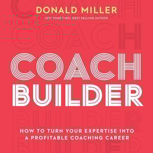 Coach Builder: How to Turn Your Expertise Into a Profitable Coaching Career