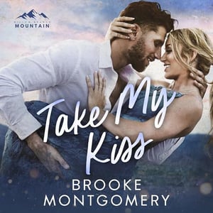 Take My Kiss: A Single Mom Small Town Romance (Willow Branch Mountain, Book 3)
