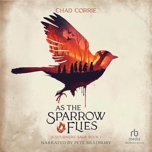 As the Sparrow Flies: Sojourners' Saga Volume One