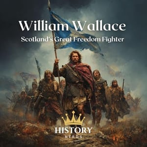 William Wallace: Scotland’s Great Freedom Fighter
