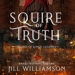 Squire of Truth: Blood of Kings: Legends, Book 1