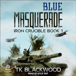 Blue Masquerade: Iron Crucible, Book 1