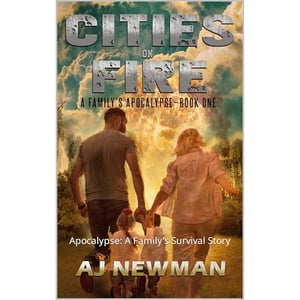 Cities on Fire: A Family's Apocalypse: Apocalypse: A Family's Survival Story - Book1