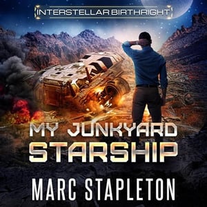 My Junkyard Starship: Interstellar Birthright, Book 1