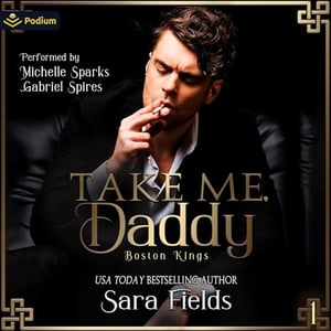Take Me, Daddy: Boston Kings, Book 1