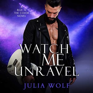 Watch Me Unravel: A Rock Star Romance