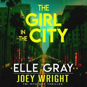 The Girl in the City: Joey Wright FBI Mystery Thriller, Book 1