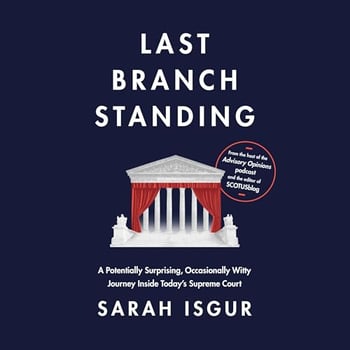 Last Branch Standing: A Potentially Surprising, Occasionally Witty Journey Inside Today's Supreme Court