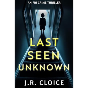 Last Seen Unknown: An FBI Crime Thriller