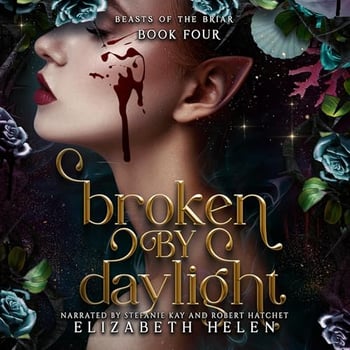 Broken by Daylight: Beasts of the Briar, Book 4