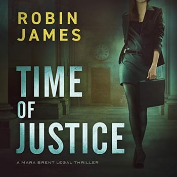 Time of Justice: Mara Brent Legal Thriller Series, Book 1