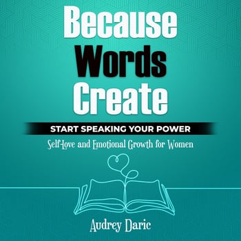 Because Words Create: Start Speaking Your Power