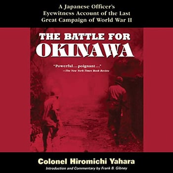 The Battle for Okinawa: A Japanese Officer's Eyewitness Account of the Last Great Campaign of World War II