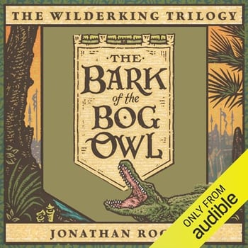 The Bark of the Bog Owl: The Wilderking Trilogy, Book 1