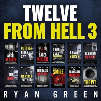 Twelve from Hell 3: The Ultimate True Crime Case Collection