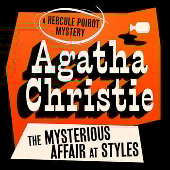 The Mysterious Affair at Styles: Hercule Poirot Mysteries, Book 1