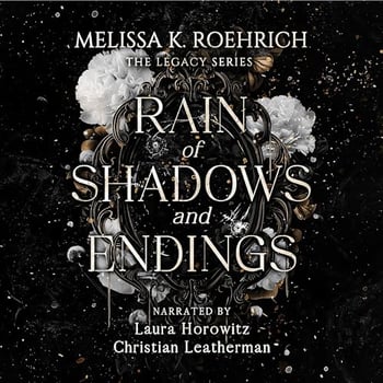 Rain of Shadows and Endings: The Legacy Series, Book 1