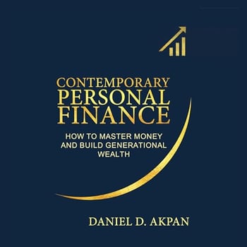 Contemporary Personal Finance: How To Master Money and Build Generational Wealth
