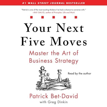 Your Next Five Moves: Master the Art of Business Strategy