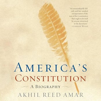 America's Constitution: A Biography