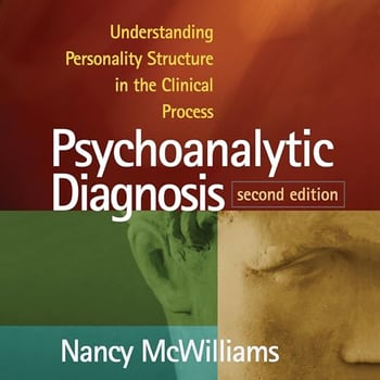 Psychoanalytic Diagnosis: Understanding Personality Structure in the Clinical Process