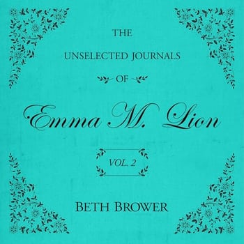 The Unselected Journals of Emma M. Lion: Vol. 5: The Unselected Journals of Emma M. Lion, Book 5