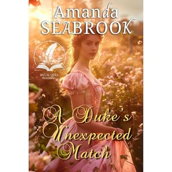 A Duke’s Unexpected Match: A Historical Regency Romance Novel