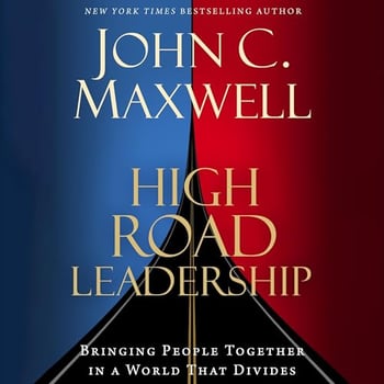 High Road Leadership: Bringing People Together in a World That Divides