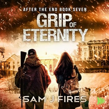 Grip of Eternity: After the End, Book 7