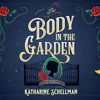 The Body in the Garden: A Lily Adler Mystery