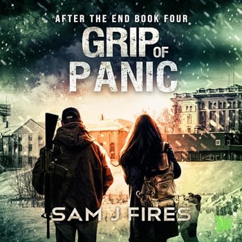 Grip of Panic: After the End, Book 4