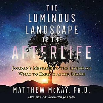 The Luminous Landscape of the Afterlife: Jordan's Message to the Living on What to Expect after Death