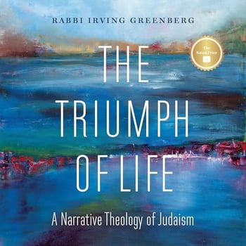 The Triumph of Life: A Narrative Theology of Judaism