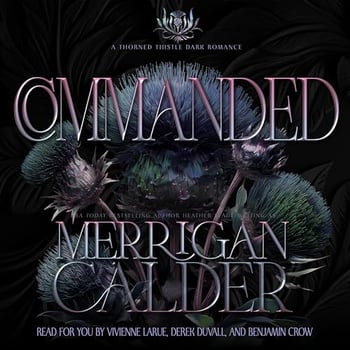 Commanded: A Thorned Thistle Dark Romance
