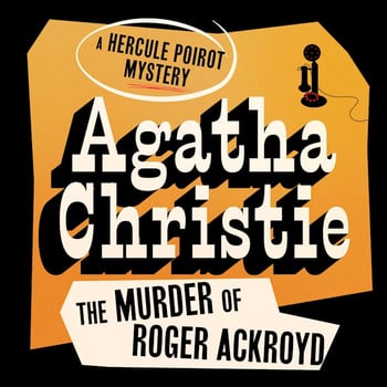 The Murder of Roger Ackroyd: Hercule Poirot Mysteries , Book 4