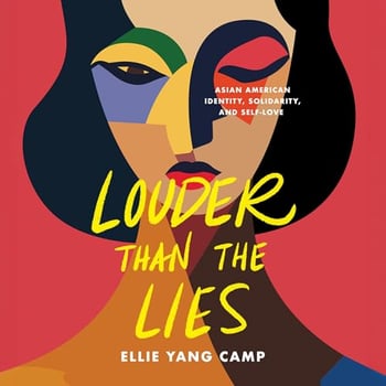Louder than the Lies: Asian American Identity, Solidarity, and Self-Love