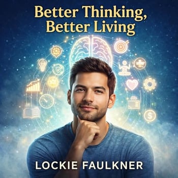 Better Thinking, Better Living: How Cognitive Shifts Create Lasting Happiness