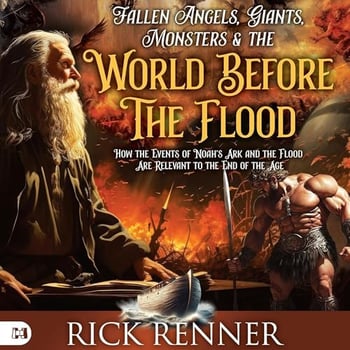 Fallen Angels, Giants, Monsters and the World Before the Flood: How the Events of Noah's Ark and the Flood Are Relevant to the End of the Age