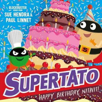 Supertato: Happy Birthday, Nitwit: A brand-new adventure in the blockbuster series!