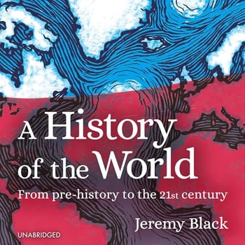 A History of the World: From Prehistory to the 21st Century