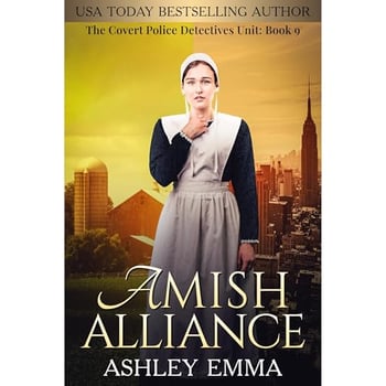 Amish Alliance: The Covert Police Detectives Unit, book 9