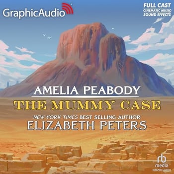 The Mummy Case (Dramatized Adaptation): Amelia Peabody, Book 3