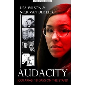 AUDACITY: Jodi Arias: 18 Days on the Stand