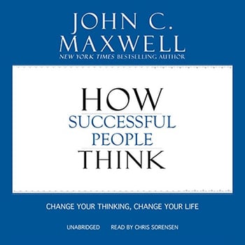How Successful People Think: Change Your Thinking, Change Your Life