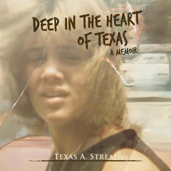 Deep in the Heart of Texas: A Memoir
