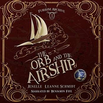 The Orb and the Airship: Turrim Archive, Book 1